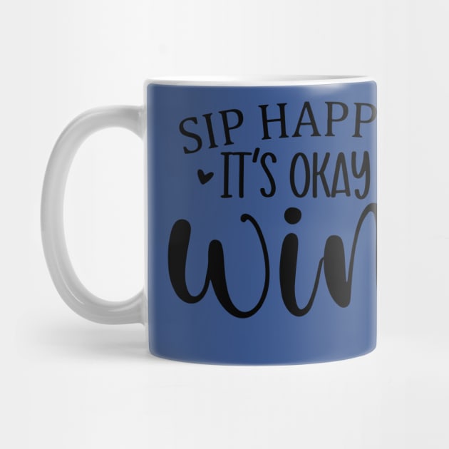 sip happens it's ok to wine 3 by Hunters shop